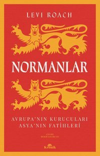 Normanlar - Avrupa'Nın Kurucuları - Asya'Nın Fatihleriavrupa'Nın Kurucuları Ve Asyanın Fatihleri Levi Roach Kronik Kitap