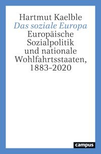 Das Soziale Europaeuropische Sozialpolitik Und Nationale Wohlfahrtsstaaten, 1883-2020 Kaelble, Hartmut Campus Verlag