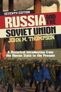 Russia And The Soviet Uniona Historical Introduction From The Kievan State To The Present Thompson, John M Routledge