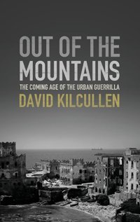 Out Of The Mountainsthe Coming Age Of The Urban Guerrilla Kilcullen, David Oxford Unıversıty Press