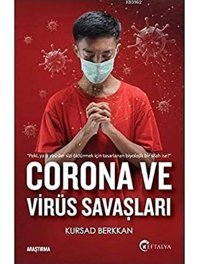 Corona Ve Virüs Savaşlarıpeki Ya Virüsler Sizi Öldürmek İçIn Tasarlanan Biyolojik Bir Silah İse? Kursad Berkkan Eftalya Kitap