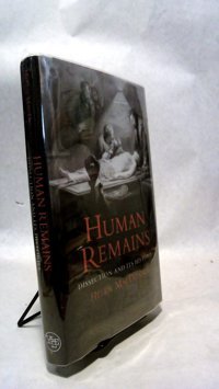 Human Remains Dissection And İts Histories Macdonald, Helen Yale University Press