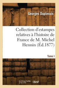 Collection D'Estampes Relatives L'Histoire De France De M. Michel HennIn (D.1877) Duplessis, Georges Hachette Livre Bnf