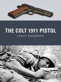 The Colt 1911 Pistol Thompson, Leroy Bloomsbury