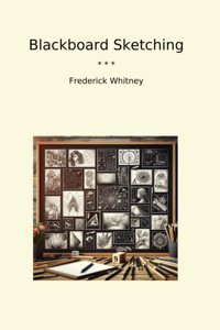 Blackboard Sketching (Classic Books) Frederick Whitney Lettel Books