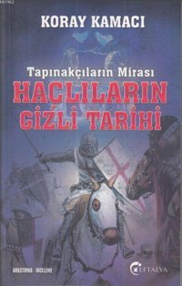 Tapınakçıların Mirası Haçlıların Gizli Tarihi Koray Kamacı Eftalya Kitap
