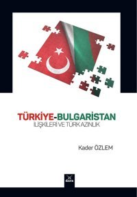 Türkiye-Bulgaristan İlişkileri Ve Türk Azınlık Kader Özlem Dora Yayıncılık
