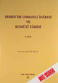 Yemende Osmanlı İdaresi Ve Rumuzi Tarihi 2. Cilt Hulusi Yavuz Türk Tarih Kurumu