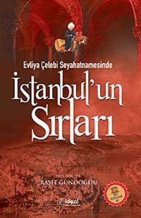 Evliya Çelebi Seyahatnamesinde İstanbulun Sırları Raşit Gündoğdu İdeal Kültür Yayıncılık