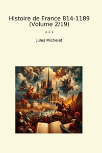 Histoire De France 814-1189 (Volume 2/19) (Classic Books) Jules Michelet Lettel Books