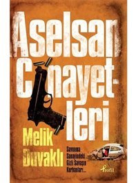 Aselsan Cinayetlerisavunma Sanayindeki Gizli Savaşın Kurbanları Melik Duvaklı Profil Kitap