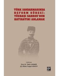 Türk Jandarmasında Reform Süreciyüzbaşı Sarrou'Nun Hatıratını Anlamak TekIn Avaner Gazi Kitabevi - Sınav Kitapları
