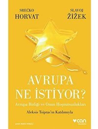 Avrupa Ne İstiyor?Avrupa Birliği Ve Onun Hoşnutsuzlukları Aleksis Tsipras'In Katılımıyla Slavoj Zizek Can Yayınları