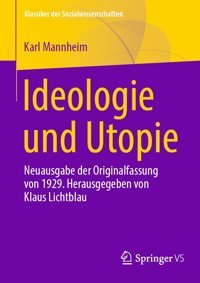 Ideologie Und Utopieneuausgabe Der Originalfassung Von 1929. Herausgegeben Von Klaus Lichtblau Mannheim, Karl Springer Verlag