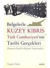 Belgelerle Kuzey Kıbrıs Türk CumhuriyetinIn Tarihi Gerçekleri Yeşim Örek Alfa Yayınları