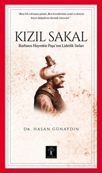 Kızıl Sakalbarbaros HayrettIn Paşa Nın Liderlik Sırları Hasan Günaydın İlgi Kültür Sanat Yayınları