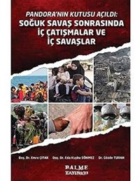 Pandora'Nın Kutusu Açıldı;Soğuk Savaş Sonrasında İç Çatışmalar Ve İç Savaşlar Emre Çıtak Palme Yayıncılık