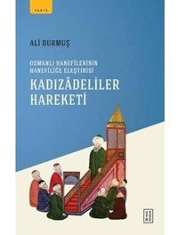 Kadızadeliler Hareketi;Osmanlı HanefilerinIn Hanefiliğe Eleştirisi Ali Durmuş Ketebe Yayınları