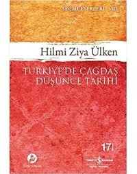 Türkiyede Çağdaş Düşünce Tarihiseçme Eserleri - 8 Hilmi Ziya Ülken İş Bankası Kültür Yayınları