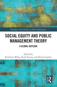 Social Equity And Public Management Theorya Global Outlook ( Critical Studies In Public Management) Routledge