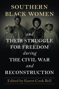 Southern Black Women And Their Struggle For Freedom During The Civil War And Reconstruction Cambridge University Press, Uk