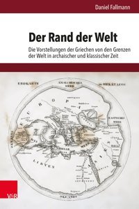 Der Rand Der Weltdie Vorstellungen Der Griechen Von Den Grenzen Der Welt In Archaischer Und Klassischer Zeit (Hypomnematauntersuchungen Zur Antike Und Zu İhrem Nachleben)Band 220 Fallmann, Daniel Vandenhoeck & Ruprecht