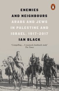 Enemies And Neighboursarabs And Jews In Palestine And Israel, 1917-2017 Black, Ian Penguin
