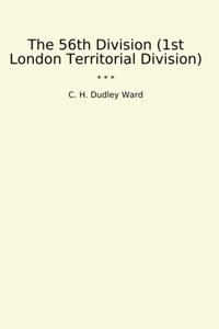 The 56Th Division (1St London Territorial Division) (Classic Books) C. H. Dudley Ward Lettel Books