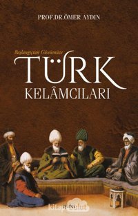 Başlangıçtan Günümüze Türk Kelacıları Ömer Aydın İşaret Yayınları
