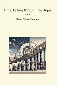 Time Telling Through The Ages (Classic Books) Harry Chase Brearley Lettel Books