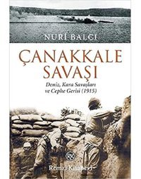 Çanakkale Savaşıdeniz, Kara Savaşları Ve Cephe Gerisi (1915) Nuri Balcı Remzi Kitabevi