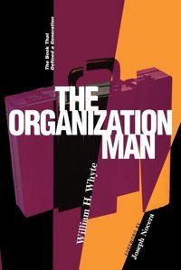 The Organization Man William H. Whyte University Of Pennsylvania Press