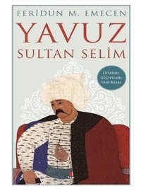 Yavuz Sultan Selimgözden Geçirilmiş Yeni Baskı Feridun M. Emecen Kapı Yayınları