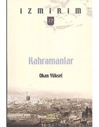 Kahramanlari̇zmirim 27 Okan Yüksel Heyamola Yayınları