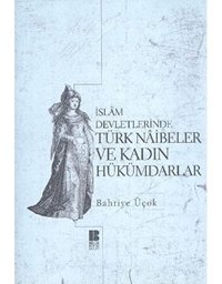 İslam Devletlerinde Türk Naibeler Ve Kadın Hük Bahriye Üçok Bilge Kültür Sanat