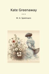 Kate Greenaway (Classic Books) M. H. Spielmann Lettel Books