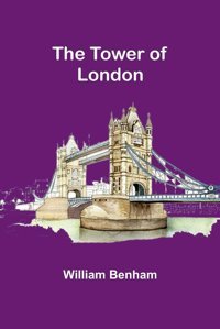 The Tower Of London Benham, William Alpha Editions
