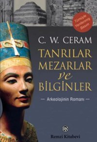 Tanrılar Mezarlar Ve BilginlerarkeolojinIn Romanı C. W. Ceram Remzi Kitabevi