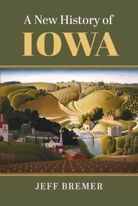 A New History Of Iowa Bremer, Jeff University Press Of Kansas