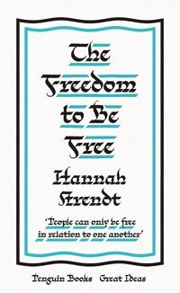 The Freedom To Be Free Arendt, Hannah Penguin