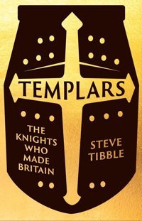 Templarsthe Knights Who Made BritaIn Tibble, Steve Yale University Press