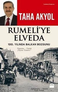 Rumeliye Elveda100. Yılında Balkan Bozgunu Taha Akyol Doğan Kitapçılık