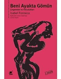 Beni Ayakta Gömünçingeneler Ve Yolculukları İsabel Fonseca Ayrıntı Yayınları