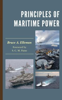 Principles Of Maritime Power Elleman, Bruce A. Rowman & Littlefield
