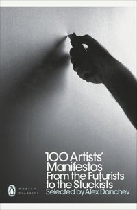 100 Artists' Manifestosfrom The Futurists To The Stuckists Danchev, Alex Penguin