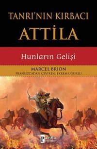 Tanrı'Nın Kırbacı Atillahunların Gelişi Marcel Brion Parola Yayınları