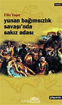 Yunan Bağımsızlık Savaşında Sakız Adası Filiz Yaşar Phoenix