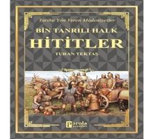 Hititler - BIn Tanrılı Halk Tarihe Yön Veren Medeniyetler Turan Tektaş Parola Yayınları
