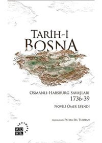 Tarih-İ Bosnaosmanlı-Habsburg Savaşları 1736-39 Novili Ömer Efendi Küre Yayınları