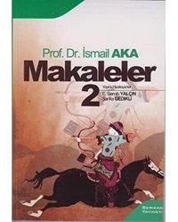 Makaleler 2 () İsmail Aka Berikan Yayınevi